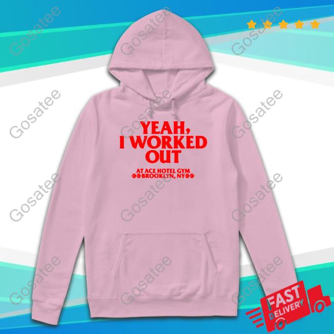 Yeah I Worked Out Shirt