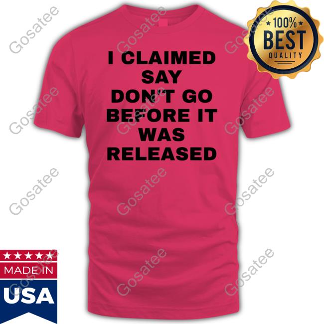 1989 Tv I Claimed Say Don't Go Before It Was Released T-Shirts